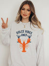 Dolce Vibes Only Graphic Sweatshirt
